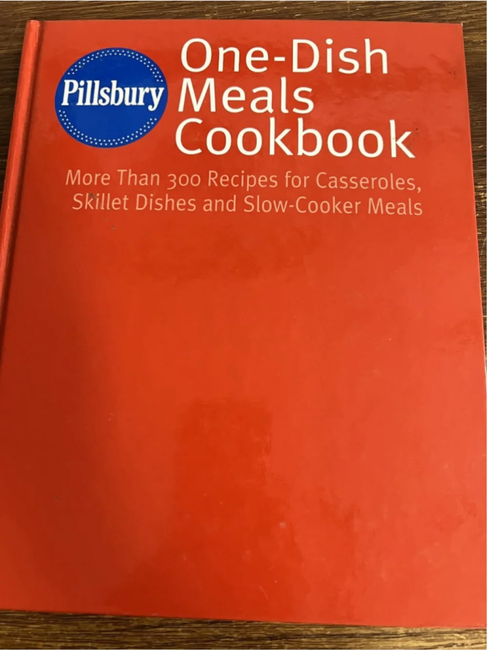 Pillsbury One-Dish Meals Cookbook 300+ Recipes Casseroles Skillet & Slow-Cooker